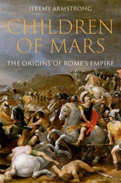 Children of Mars The Origins of Rome's Empire