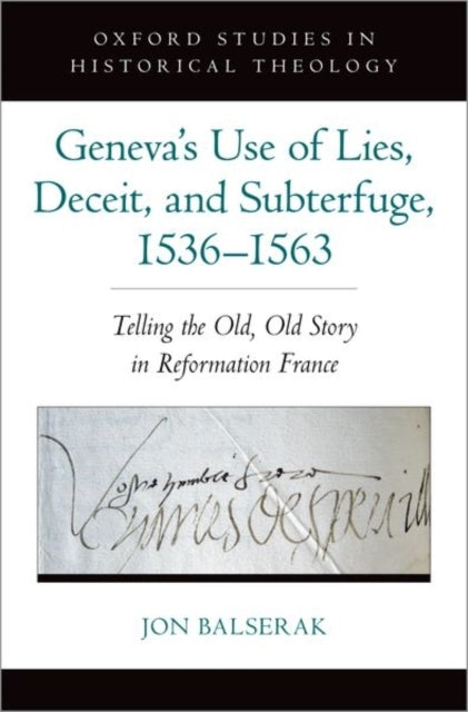 Geneva'S Use Of Lies, Deceit, And Subterfuge, 1536-1563 Tell