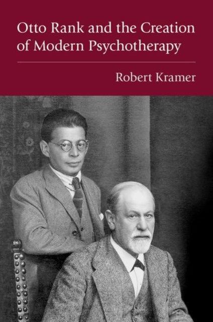 Otto Rank And The Creation Of Modern Psychotherapy