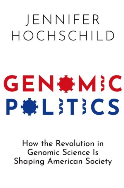 Genomic Politics How The Revolution In Genomic Science Is Sh
