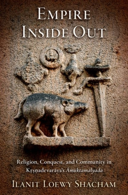 Empire Inside Out Religion, Conquest, And Community In Krsna