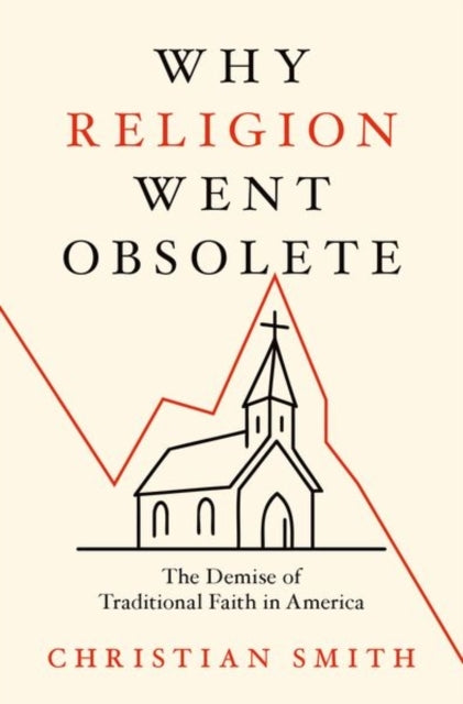 Why Religion Went Obsolete The Demise Of Traditional Faith I