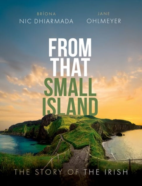 From That Small Island The Story Of The Irish