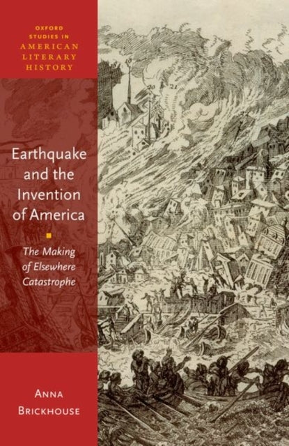 Earthquake And The Invention Of America The Making Of Elsewh