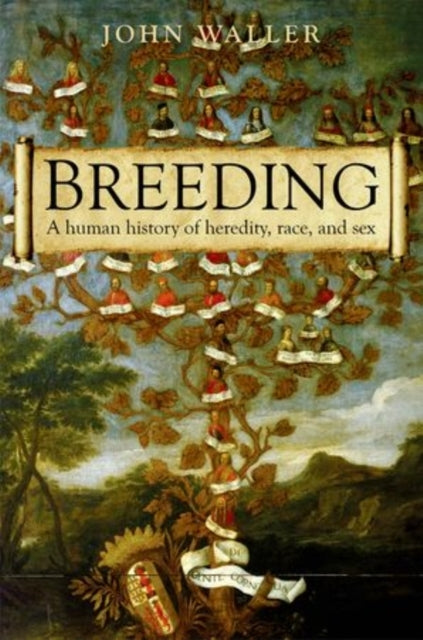 Breeding The Human History of Heredity, Race, and Sex