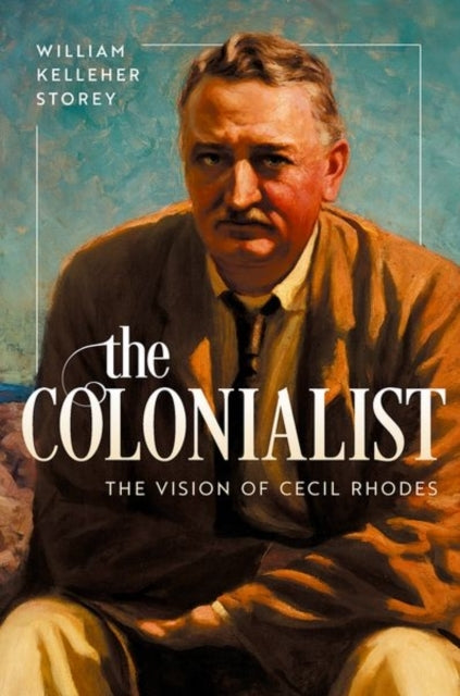 The Colonialist The Vision Of Cecil Rhodes
