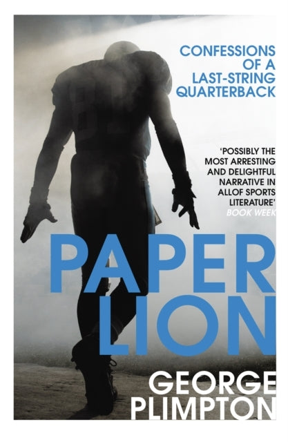 Paper Lion Confessions Of A Last-String Quarterback
