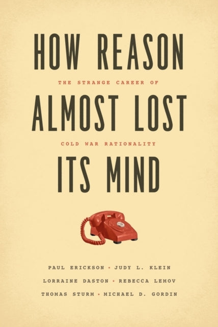 How Reason Almost Lost Its Mind – the Strange Career of Cold