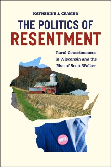 The Politics of Resentment – Rural Consciousness in Wisconsi