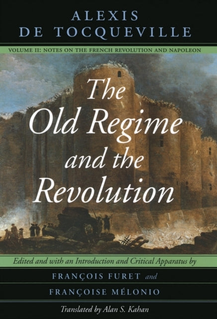 The Old Regime And The Revolution, Volume Ii Notes On The Fr