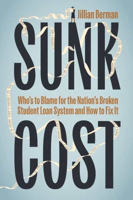 Sunk Cost Who’S To Blame For The Nation’S Broken Student Loa