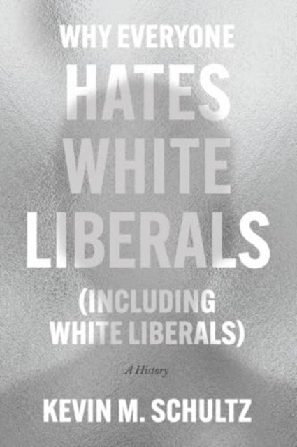 Why Everyone Hates White Liberals Including White Liberals A