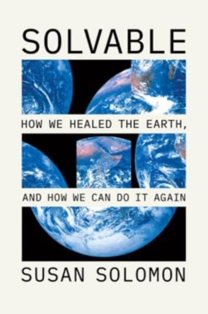 Solvable How We Healed The Earth, And How We Can Do It Again
