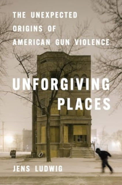 Unforgiving Places The Unexpected Origins of American Gun Vi