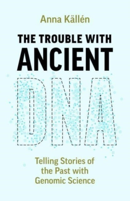 The Trouble With Ancient Dna