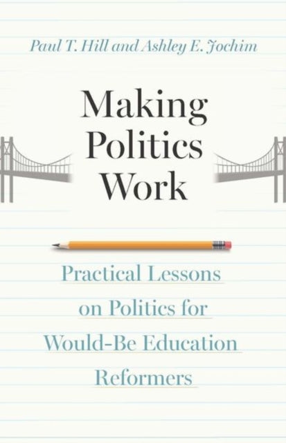 Making Politics Work Practical Lessons On Politics For Would