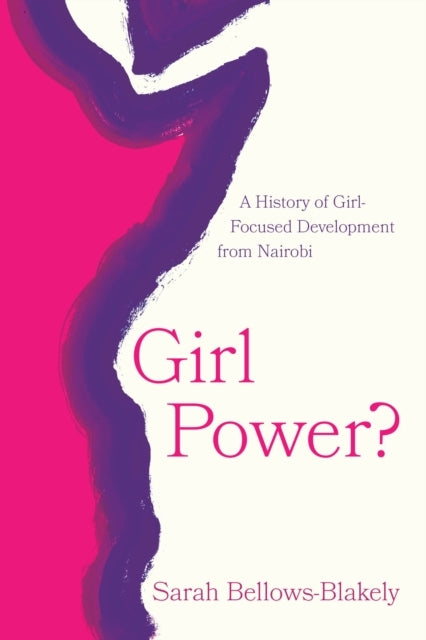 Girl Power? A History Of Girl-Focused Development From Nairo