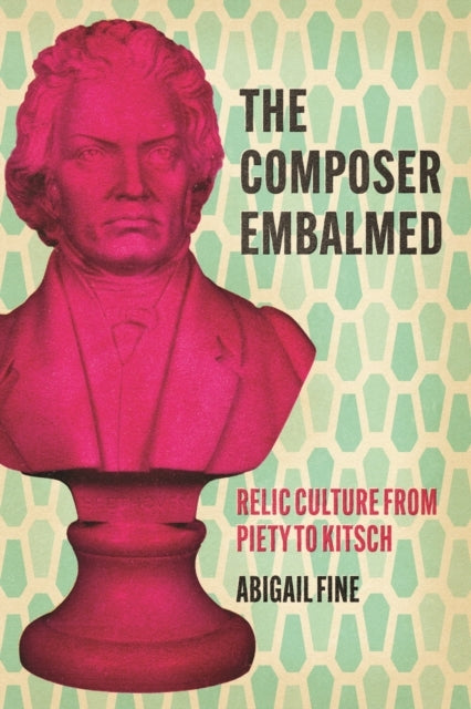 The Composer Embalmed Relic Culture From Piety To Kitsch