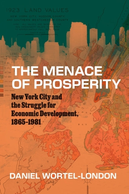 The Menace Of Prosperity New York City And The Struggle For