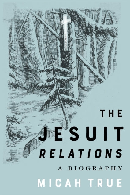 The Jesuit "Relations" A Biography