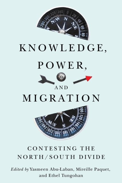 Knowledge, Power, And Migration Contesting The North/South D