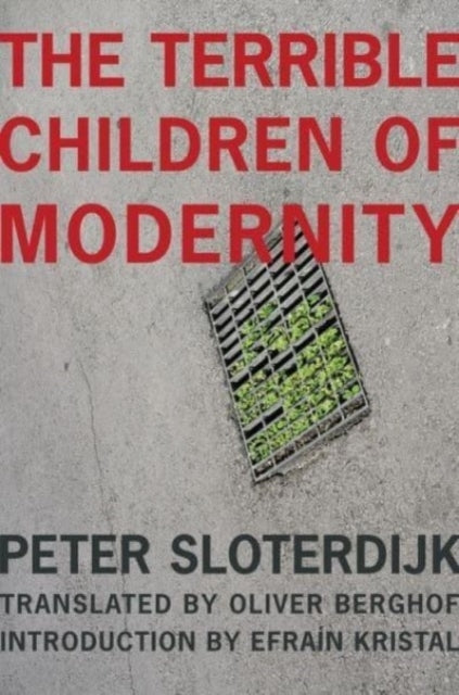 The Terrible Children of Modernity An Antigenealogical Exper