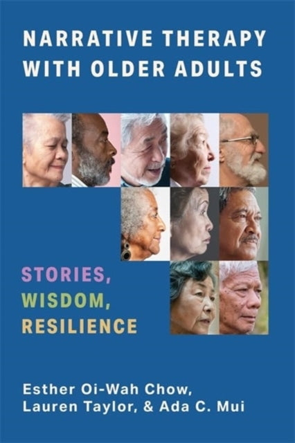 Narrative Therapy With Older Adults Stories, Wisdom, Resilie