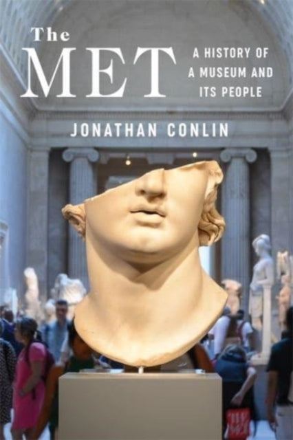The Met A History Of A Museum And Its People