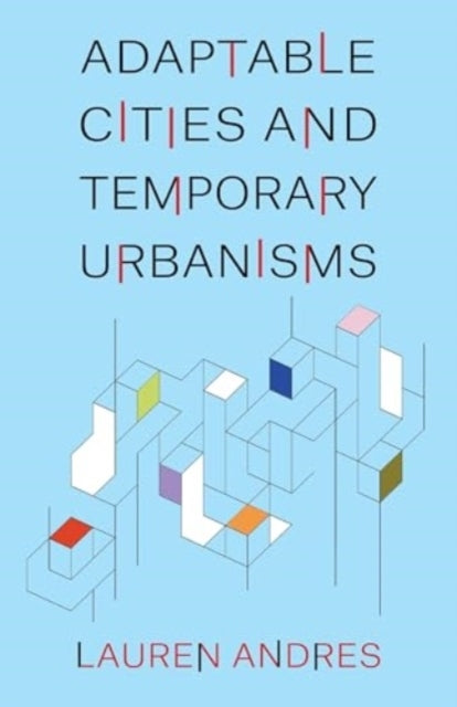 Adaptable Cities And Temporary Urbanisms