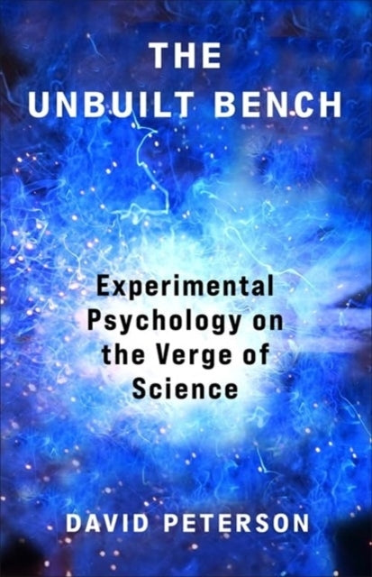 The Unbuilt Bench Experimental Psychology On The Verge of Sc