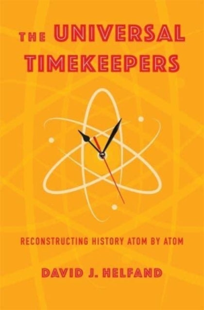 The Universal Timekeepers Reconstructing History Atom By Ato