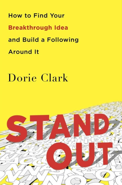 Stand Out How To Find Your Breakthrough Idea and Build A Fol