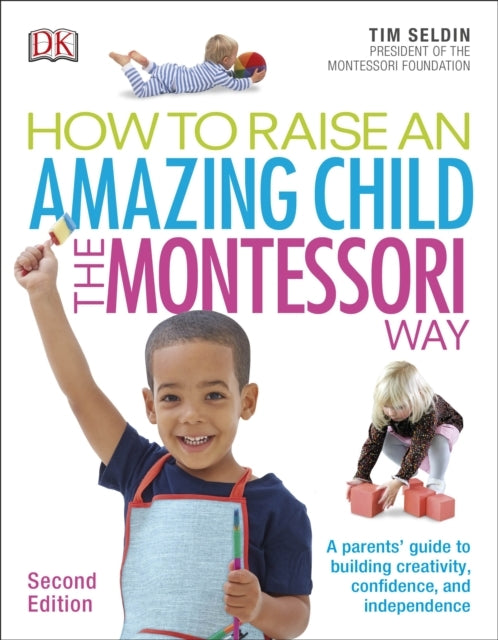 How to Raise an Amazing Child the Montessori Way 2nd Editio