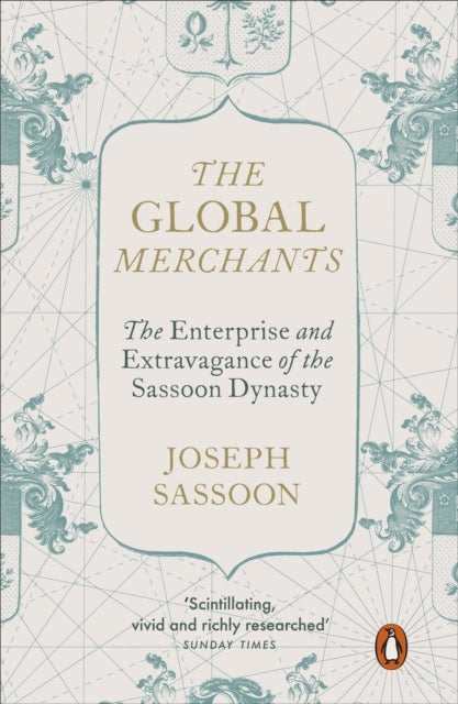 The Global Merchants The Enterprise And Extravagance Of The