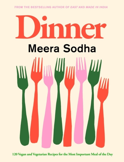 Dinner 120 Vegan and Vegetarian Recipes For The Most Importa