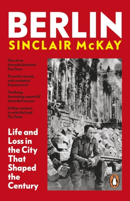 Berlin Life and Loss In The City That Shaped The Century