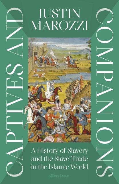 Captives And Companions A History Of Slavery And The Slave T