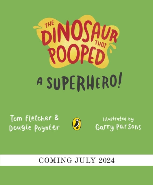 The Dinosaur That Pooped a Superhero