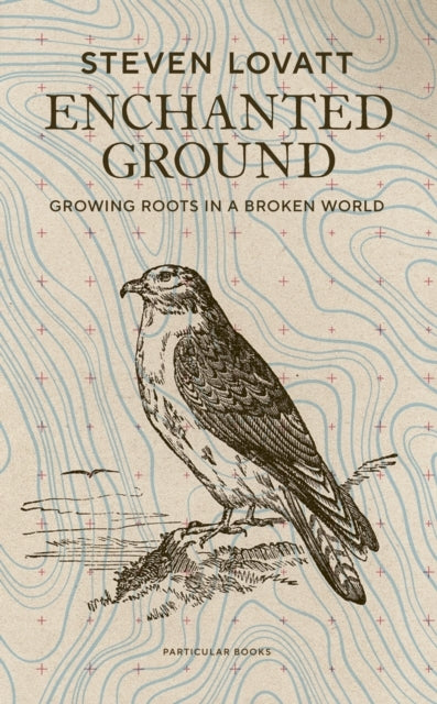 Enchanted Ground Growing Roots In A Broken World