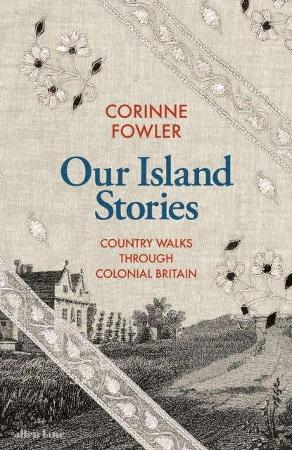 Our Island Stories Country Walks Through Colonial Britain