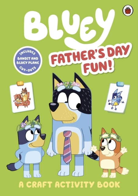 Bluey: Father’S Day Fun! A Craft Activity Book