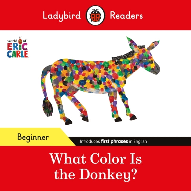 Ladybird Readers Beginner Level - Eric Carle - What Color Is