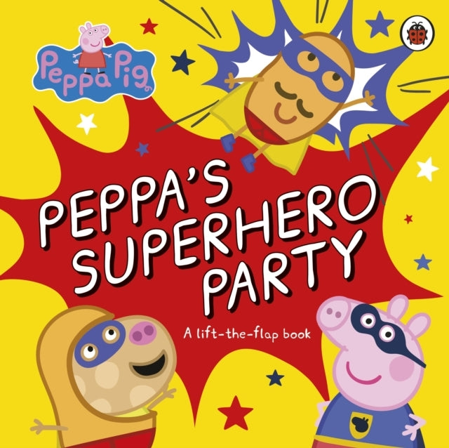 Peppa Pig: Peppa’S Superhero Party A Lift-The-Flap Book