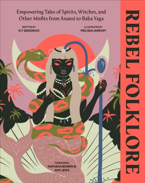 Rebel Folklore Empowering Tales of Spirits, Witches and Othe
