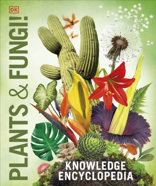 Knowledge Encyclopedia Plants And Fungi! Our Growing World A