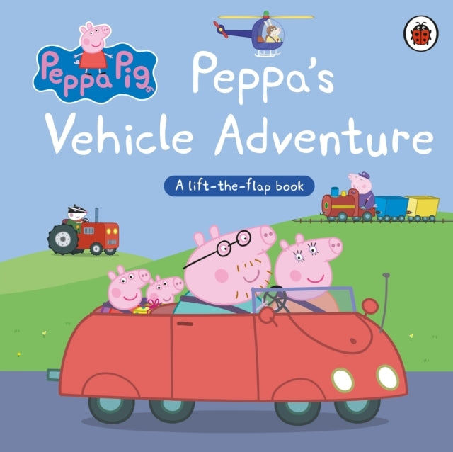 Peppa Pig: Peppa’S Vehicle Adventure A Lift-The-Flap Book