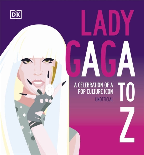 Lady Gaga A To Z A Celebration of A Pop Culture Icon