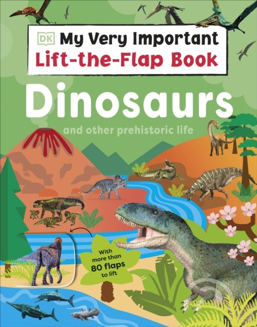 My Very Important Lift-The-Flap Book: Dinosaurs And Other Pr