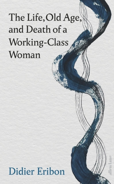The Life Old Age and Death of a Working-class Woman