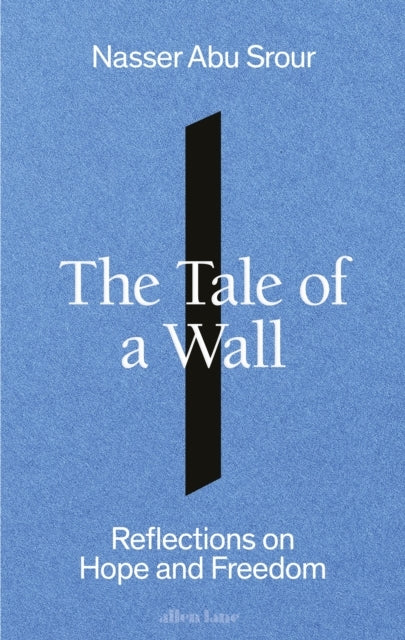 The Tale Of A Wall Reflections On Hope And Freedom